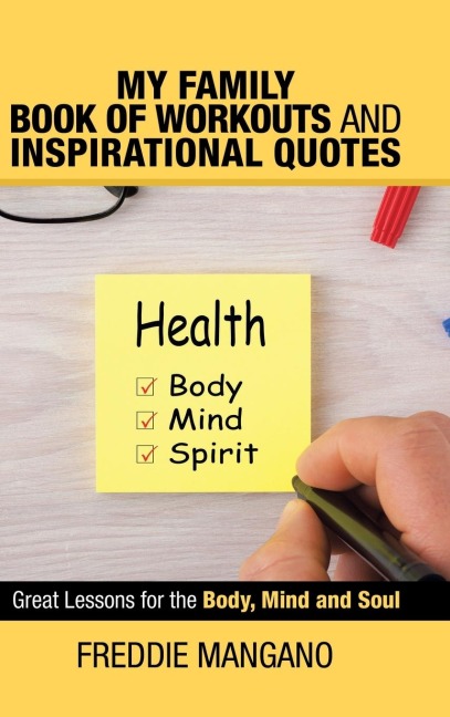 My Family Book of Workouts and Inspirational Quotes: Great Lessons for the Body, Mind and Soul
