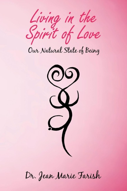 Living in the Spirit of Love: Our Natural State of Being
