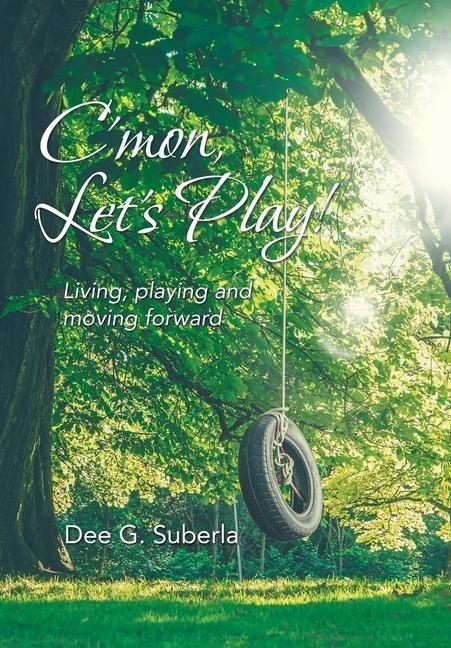 CMon, Lets Play!: Living, Playing and Moving Forward