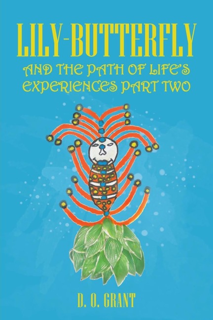 Lily-Butterfly: And the Path of Lifes Experiences Part Two