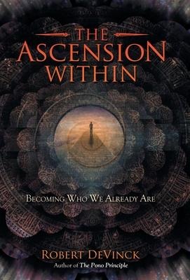 The Ascension Within: Becoming Who We Already Are