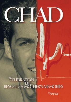 Chad, a Celebration of Life Beyond a Mothers Memories