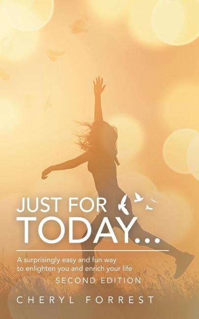 Just for Today...: A Surprisingly Easy and Fun Way to Enlighten You and Enrich Your Life