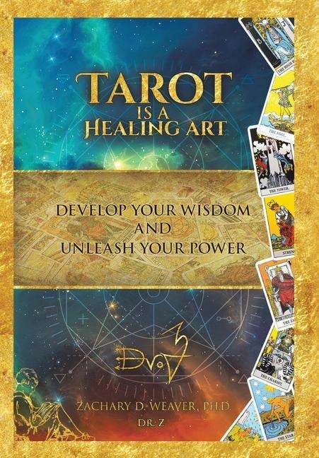 Tarot Is a Healing Art: Develop Your Wisdom and Unleash Your Power