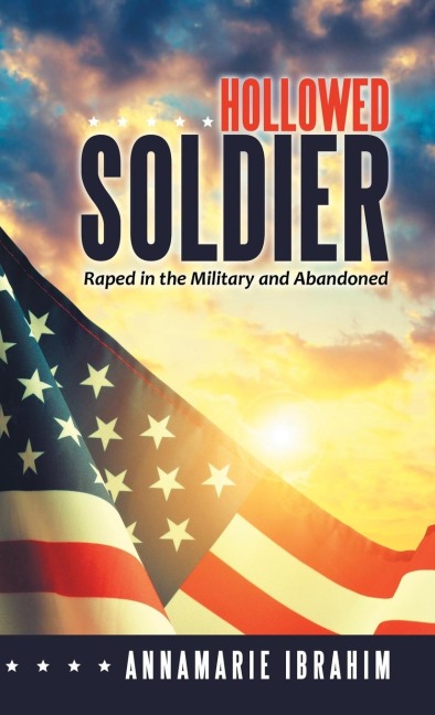 Hollowed Soldier: Raped in the Military and Abandoned