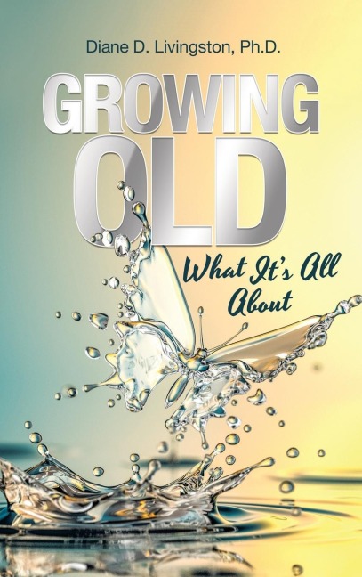 Growing Old: What It's All About