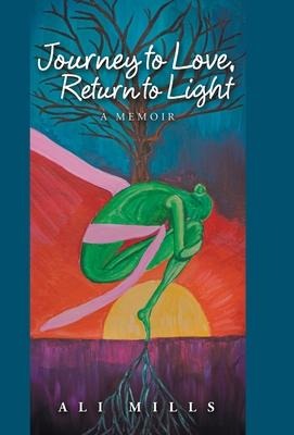 Journey to Love, Return to Light: A Memoir