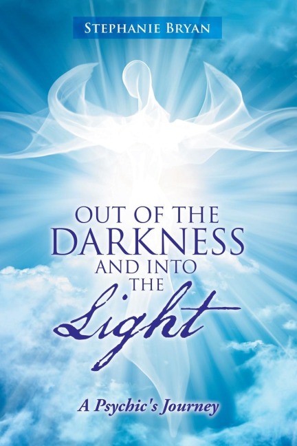 Out of the Darkness and into the Light: A Psychics Journey