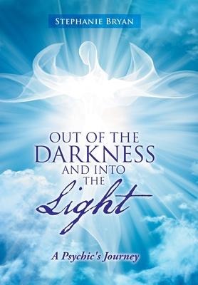 Out of the Darkness and into the Light: A Psychics Journey