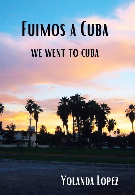 Fuimos a Cuba: We Went to Cuba