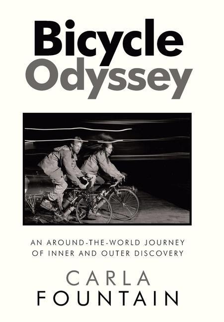 Bicycle Odyssey: An Around-The-World Journey of Inner and Outer Discovery