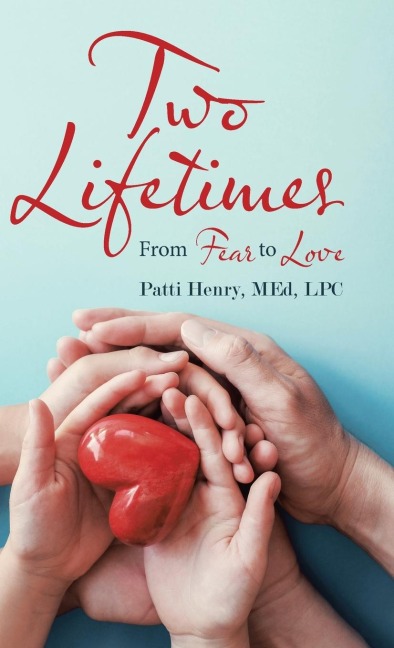 Two Lifetimes: From Fear to Love