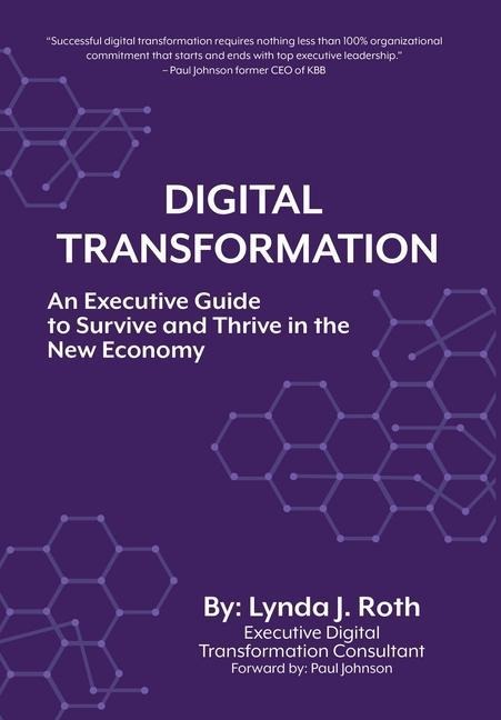 Digital Transformation: An Executive Guide to Survive and Thrive in the New Economy