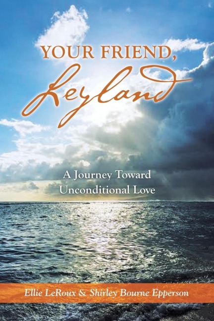 Your Friend, Leyland: A Journey Toward Unconditional Love