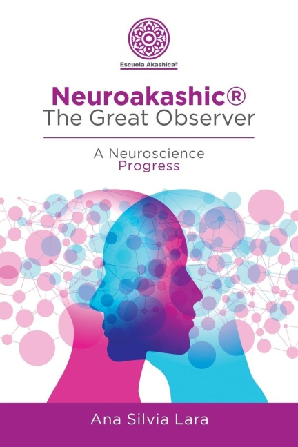Neuroakashic® the Great Observer: A Neuroscience Progress