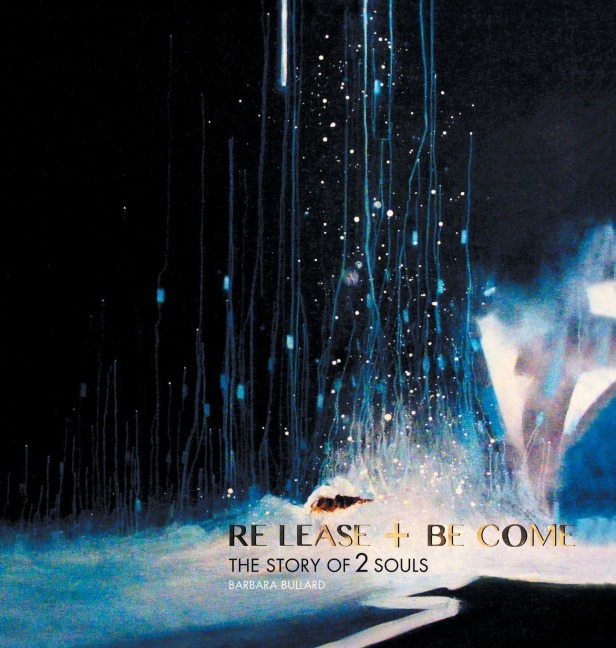Re Lease + Be Come: The Story of 2 Souls