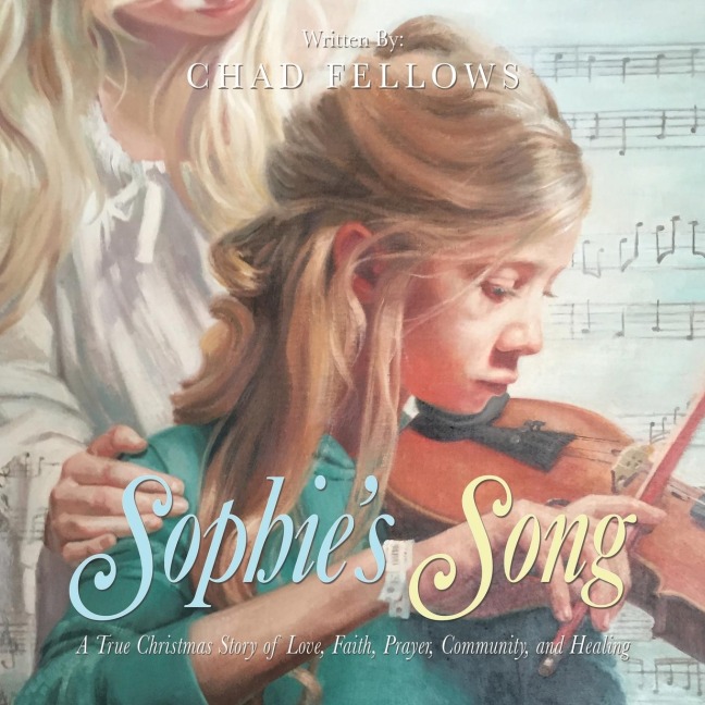 Sophies Song: A True Christmas Story of Love, Faith, Prayer, Community, and Healing