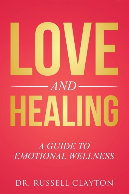 Love and Healing: A Guide to Emotional Wellness