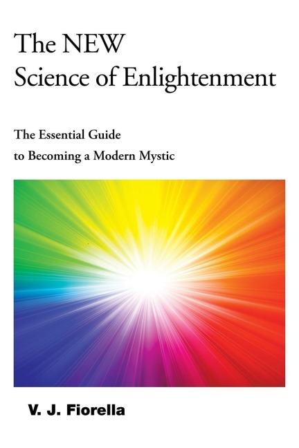 The New Science of Enlightenment: The Essential Guide to Becoming a Modern Mystic