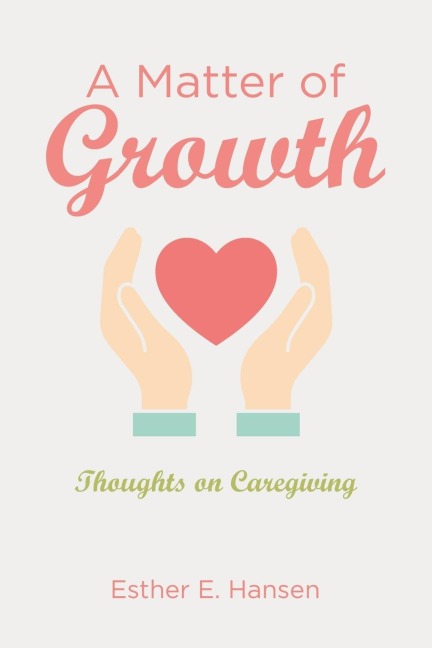 A Matter of Growth: Thoughts on Caregiving