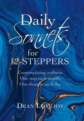 Daily Sonnets for 12-Steppers: Contemplating Wellness One Step Each Month, One Thought Each Day