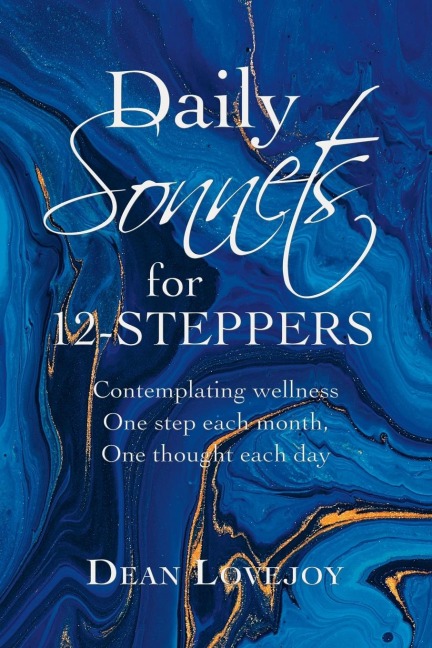 Daily Sonnets for 12-Steppers: Contemplating Wellness One Step Each Month, One Thought Each Day