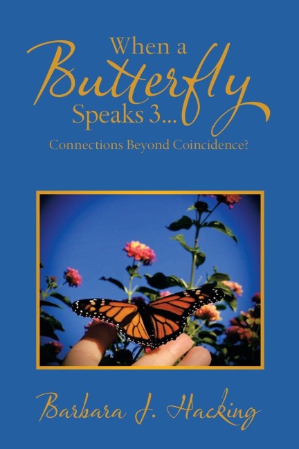 When a Butterfly Speaks 3...Connections Beyond Coincidence?