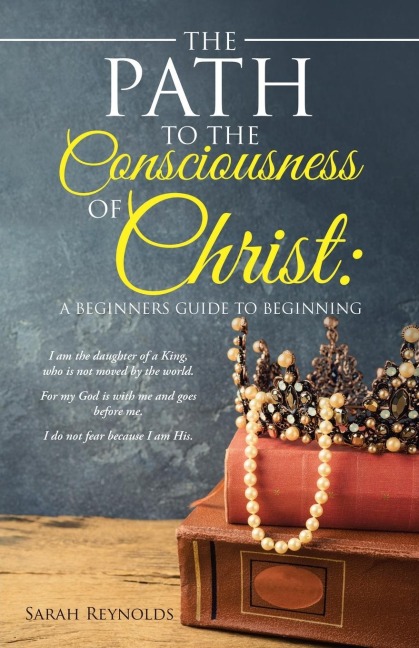 The Path to the Consciousness of Christ: : A Beginners Guide to Beginning