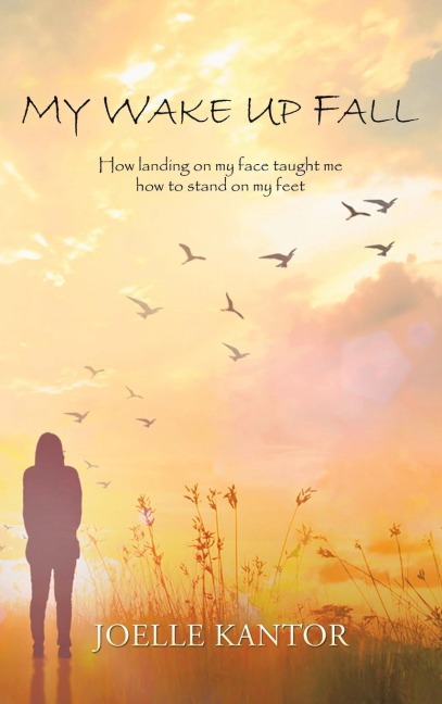 My Wake up Fall: How Landing on My Face Taught Me How to Stand on My Feet