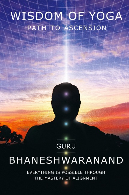 Wisdom of Yoga: Path to Ascension