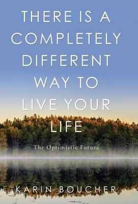 There Is a Completely Different Way to Live Your Life: The Optimistic Future