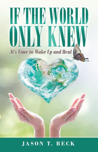 If the World Only Knew: It's Time to Wake up and Heal