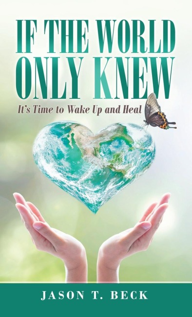If the World Only Knew: It's Time to Wake up and Heal