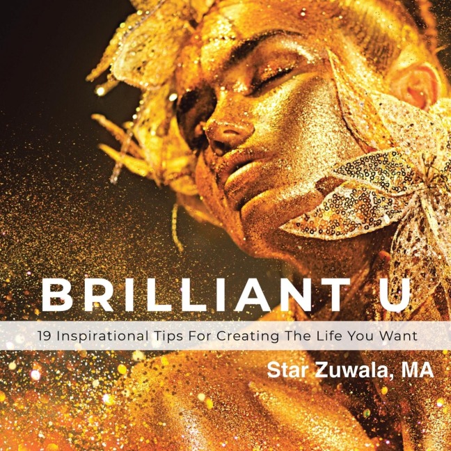 Brilliant U: 19 Inspirational Tips for Creating the Life You Want