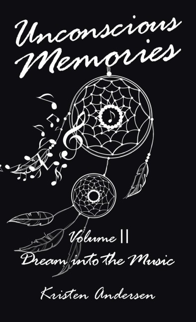 Unconscious Memories Volume II: Dream into the Music