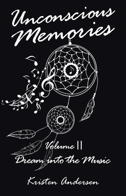 Unconscious Memories Volume II: Dream into the Music