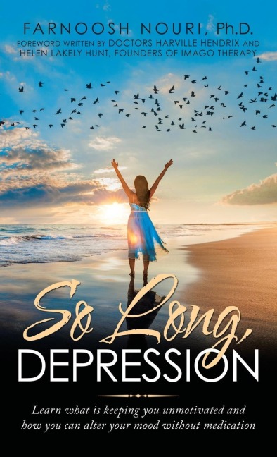 So Long, Depression: Learn What Is Keeping You Unmotivated and How You Can Alter Your Mood Without Medication