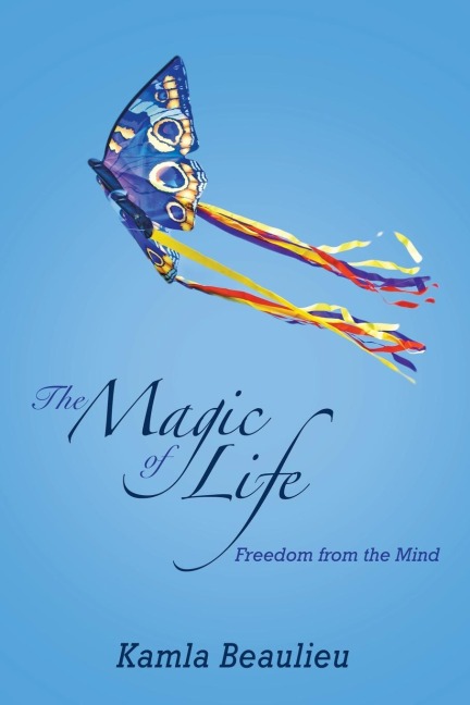 The Magic of Life: Freedom from the Mind