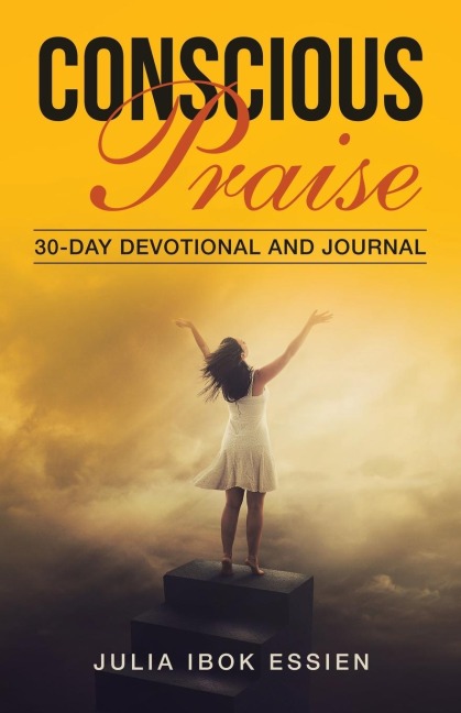 Conscious Praise: 30-Day Devotional and Journal