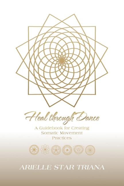 Heal Through Dance: A Guidebook for Creating Somatic Movement Practices