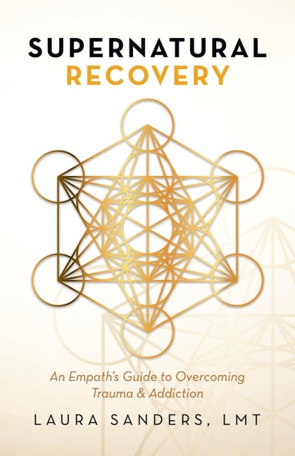 Supernatural Recovery: An Empaths  Guide  to Overcoming Trauma  & Addiction