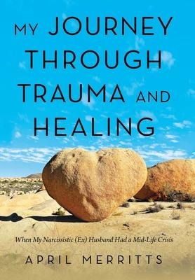 My Journey Through Trauma and Healing: When My Narcissistic (Ex) Husband Had a Mid-Life Crisis