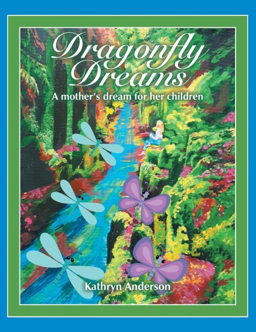 Dragonfly Dreams: A Mothers Dream for Her Children