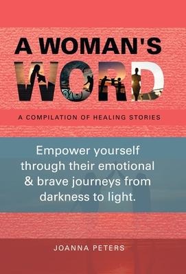 A Woman's Word: A Compilation of Healing Stories