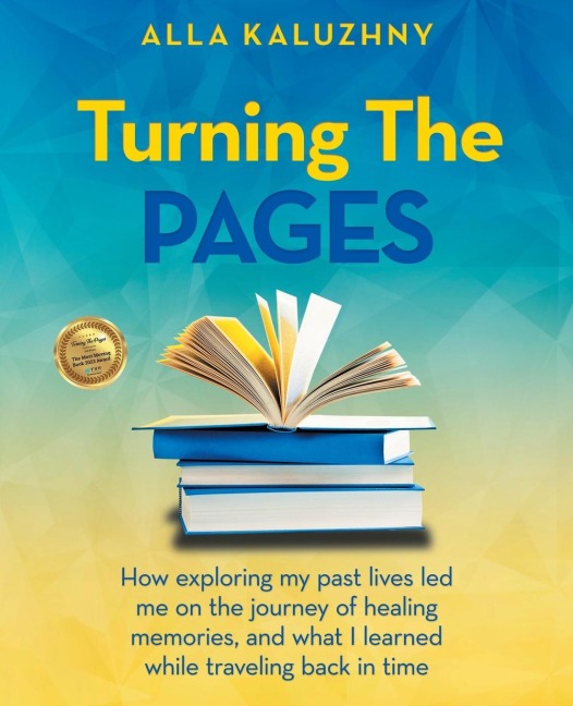 Turning The Pages: How exploring my past lives led me on the journey of healing memories, and what I learned while traveling back in time