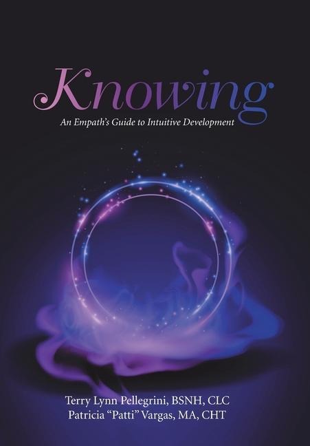 Knowing: An Empaths Guide to Intuitive Development