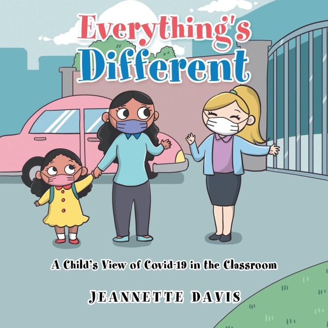 Everythings Different: A Childs View of Covid-19 in the Classroom