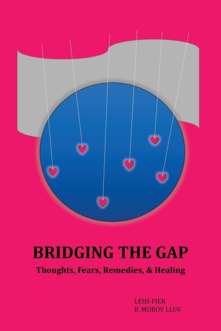 Bridging the Gap: Volume I: Thoughts, Fears, Remedies, & Healing