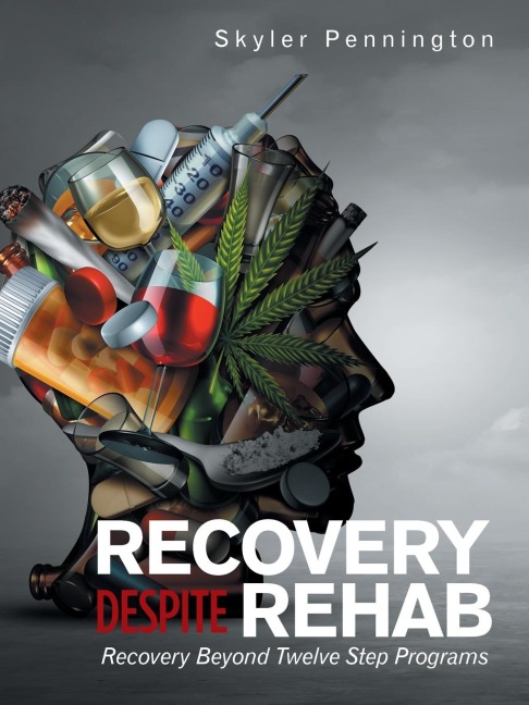 Recovery Despite Rehab: Recovery Beyond Twelve Step Programs