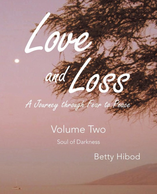 Love and Loss - Volume Two: A Journey through Fear To Peace